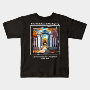 Enter His Gates with Thanksgiving Psalm 100:4 Kids T-Shirt